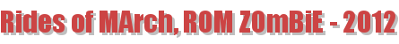 Rides of MArch, ROM ZOmBiE - 2012